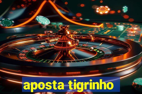 aposta tigrinho